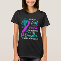 Wear Teal Purple In Memory Of My Daughter Suicide 