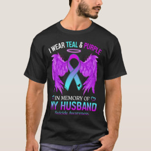 Wear Teal Purple In Memory Of My Husband Suicide A T-Shirt