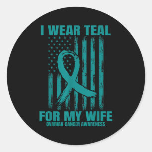 Wear Teal Ribbon Wife Ovarian Cancer Awareness Fla Classic Round Sticker