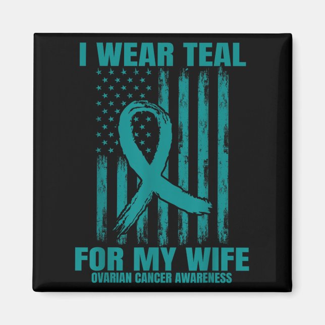 Wear Teal Ribbon Wife Ovarian Cancer Awareness Fla Magnet (Front)