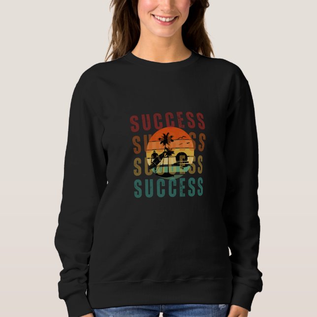 Wear this and attract SUCCESS Sweatshirt (Front)