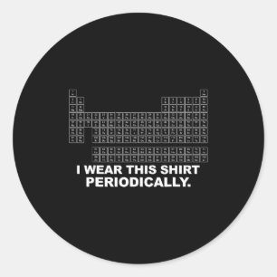 Wear this shirt periodically funny science classic round sticker