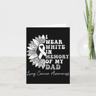 Wear White In Memory Of Dad Lung Cancer White Card