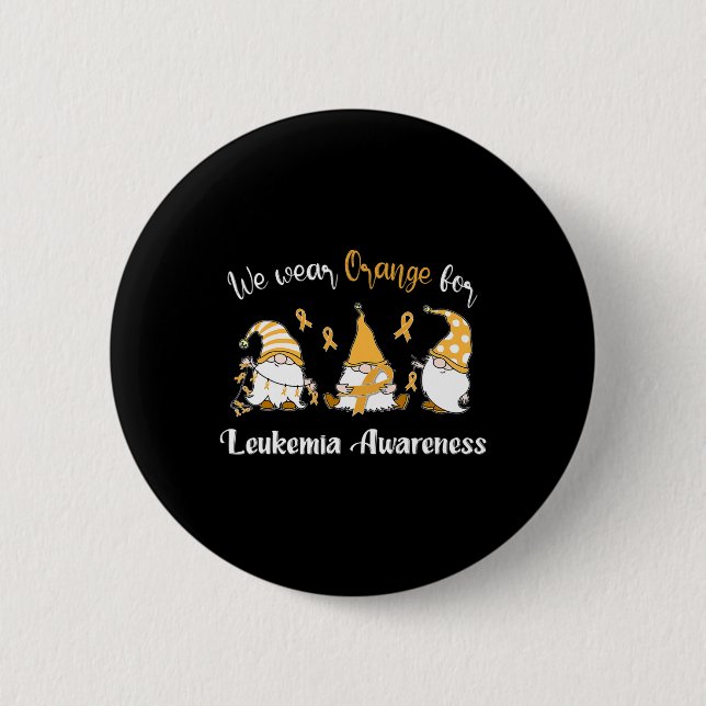 Wear With Orange For Leukaemia Awareness  6 Cm Round Badge (Front)