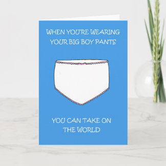 Wear Your Big Boy Pants and Take on the World Card