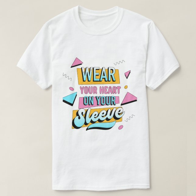 Wear Your Heart on Your Sleeve" T-Shirt (Design Front)