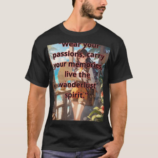"Wear your passions, carry your memories, live the T-Shirt