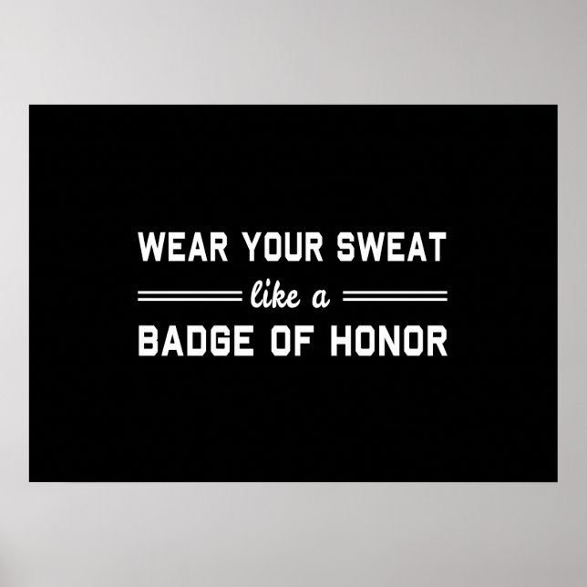 Wear Your Sweat Like a Badge of Honour Poster (Front)