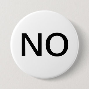 Wearable button that says “NO”.
