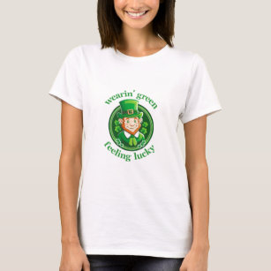 Wearin' Green, Feeling Lucky - Saint Patrick's Day T-Shirt