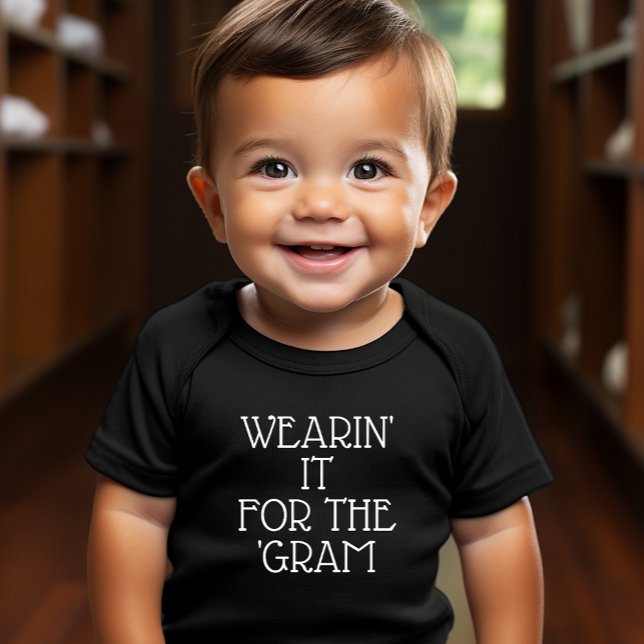 Wearing It For the 'Gram Baby Baby T-Shirt (Choose any color shirt, size or transfer to a different product.)