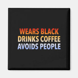 Wears black drinks coffee avoids people retro magnet