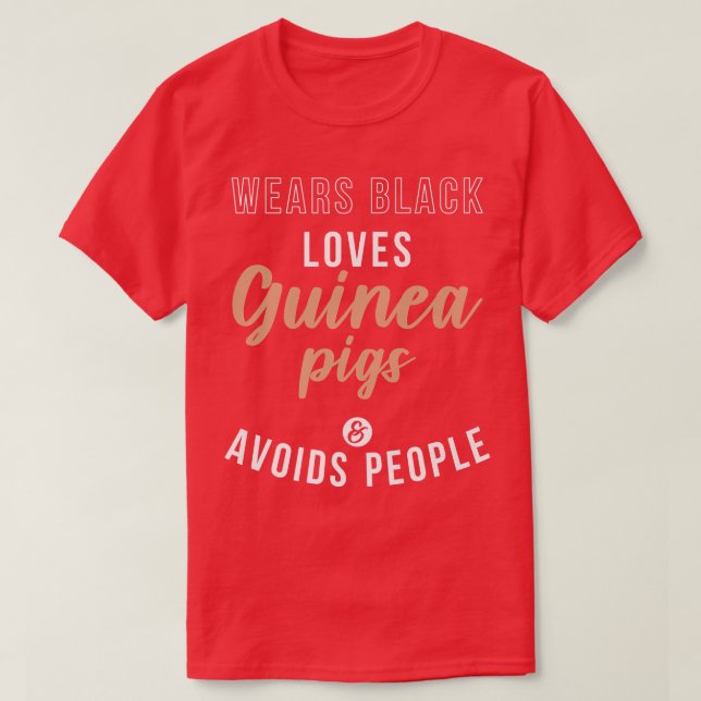 Wears Black loves Cute Guinea Pigs and avoids Peop T-Shirt (Design Front)