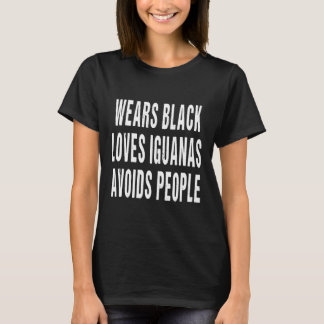 Wears Black Loves Iguanas Avoids People Animal T-Shirt