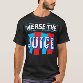 Wease the Juice T-Shirt