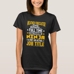 Weather Forecaster Job Title  Nowcast Weather Repo T-Shirt
