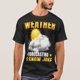 Weather Forecasting Is Snow Joke Weather Climate M T-Shirt