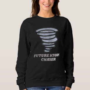 Weather Meteorology Future Storm Chaser Meteorolog Sweatshirt