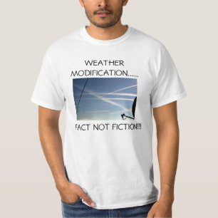 Weather Modification.....Fact not Fiction.... T-Shirt