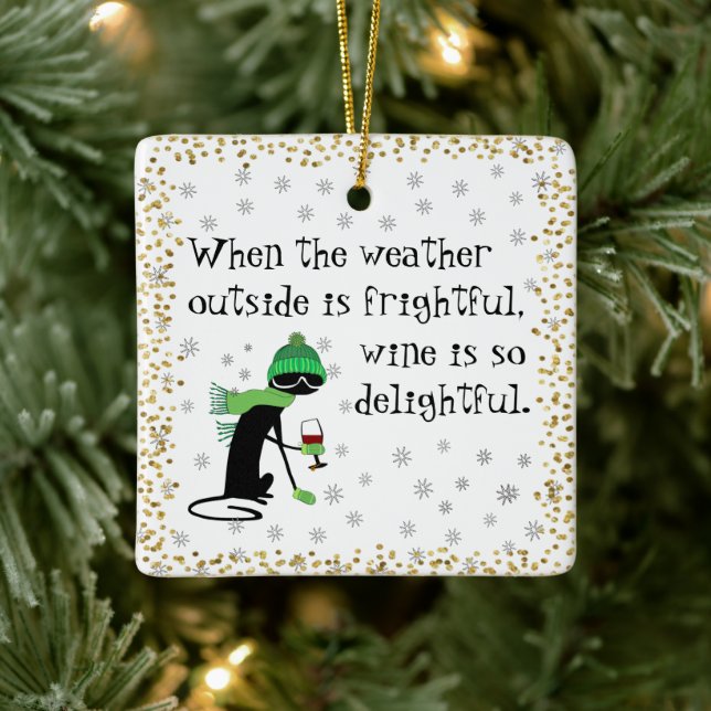 Weather Outside Is Frightful, Wine Is Delightful Ceramic Ornament (Tree)