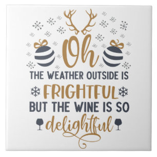 Weather Outside Is Frightful Word Art Ceramic Tile