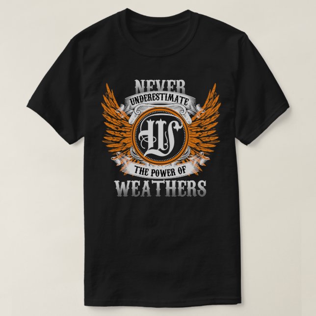 Weathers Name Shirt Never Underestimate The Power  (Design Front)