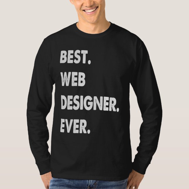 Web Designer Profession Best Web Designer Ever T-Shirt (Front)