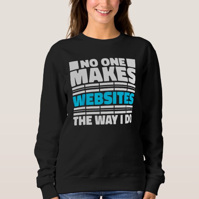 Web Dev Coding  Programmer Websites Web Developer Sweatshirt (Front)