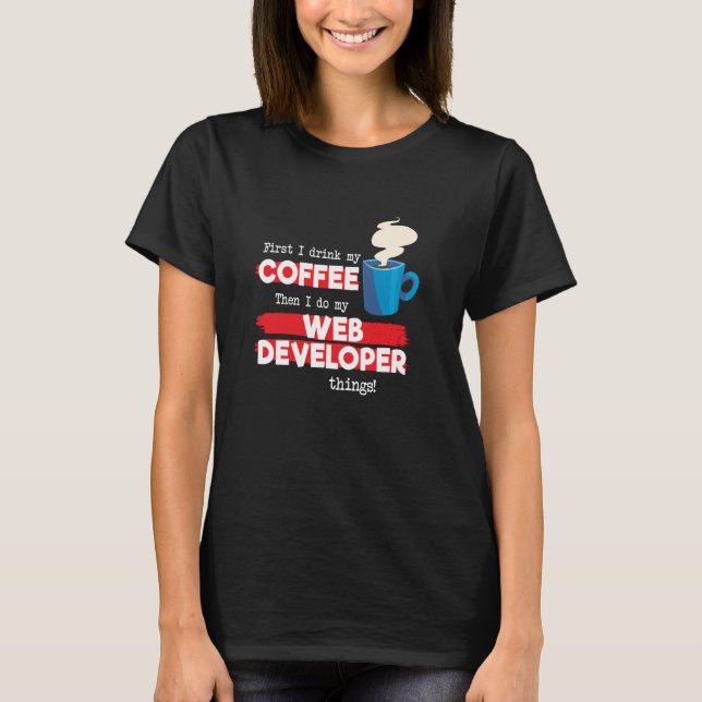 Web Developer & Coffee   Appreciation Saying T-Shirt (Front)