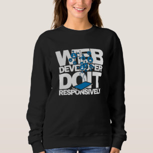 Web Developer Do It Responsively Website Programme Sweatshirt