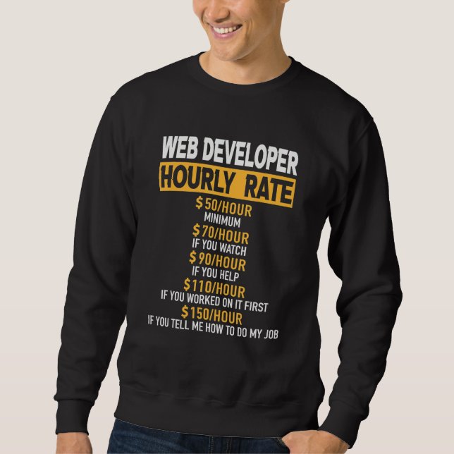 Web Developer Hourly Rate Engineer Engineering Rep Sweatshirt (Front)