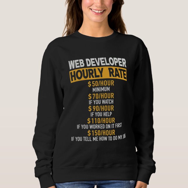 Web Developer Hourly Rate Engineer Engineering Rep Sweatshirt (Front)