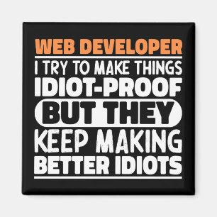 Web Developer I Try To Make Things Funny Sayings Magnet
