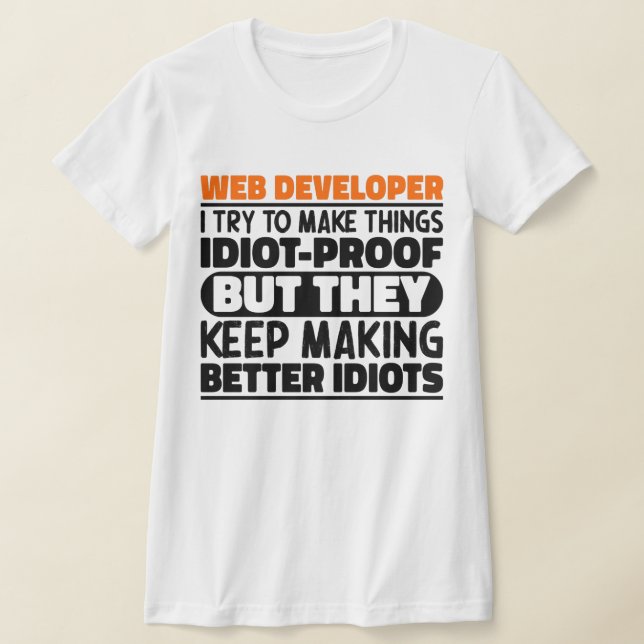Web Developer I Try To Make Things Funny Sayings T-Shirt (Laydown)