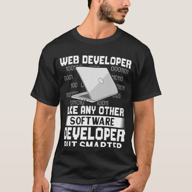 Web Developer Like Any Other But Smarter T-Shirt (Front)