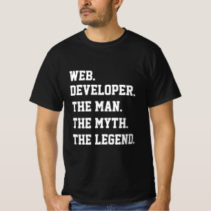 Web Developer The Man The Myth The Legend T-Shirt