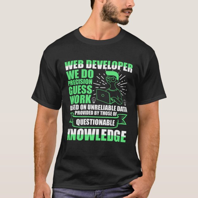 Web Developer We Do Precision Guess Work Job Title T-Shirt (Front)