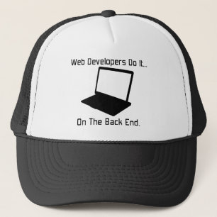 Web Developers do it... on the Back End. Trucker Hat