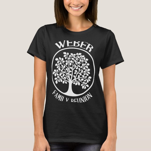 Weber Family Reunion For All Tree With Strong Root T-Shirt (Front)