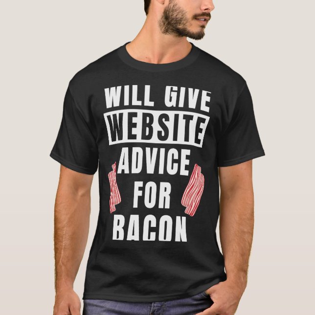 Website Advice For Bacon Internet Site Funny Web D T-Shirt (Front)