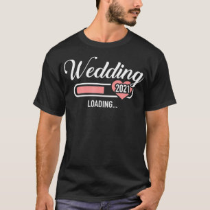 Wedding 2021 loading  T-Shirt