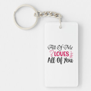 Wedding All Of Me Loves All Of You Key Ring