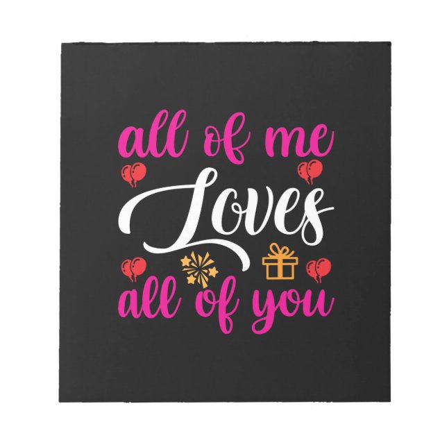 Wedding All Of Me Loves All Of You Notepad (Front)