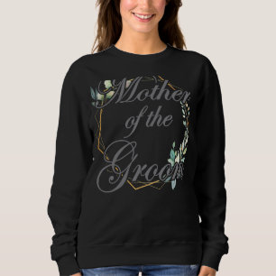 Wedding Bridal Shower Bride Mum Mother of the Groo Sweatshirt