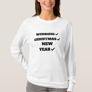 WEDDING, CHRISTMAS, NEW YEAR T-Shirt
