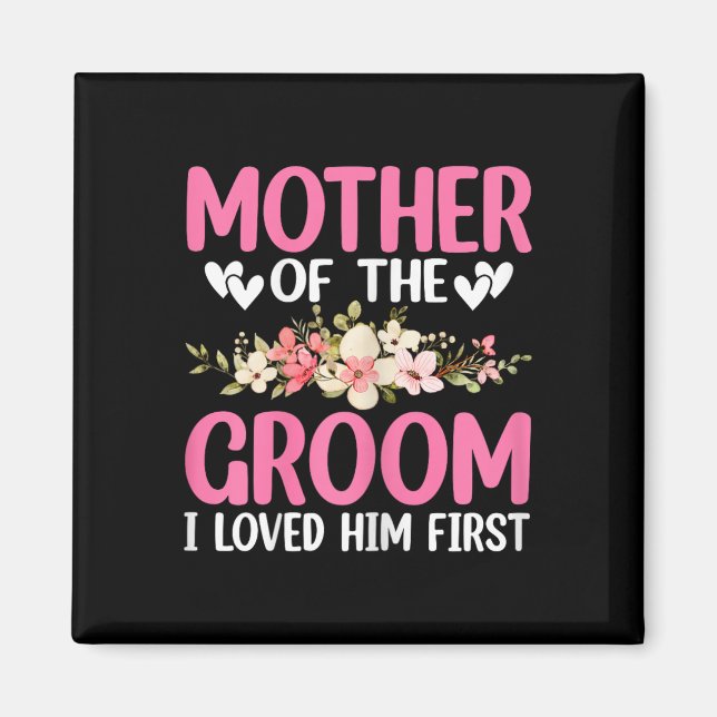 Wedding Day Wedding Mother Of The Groom I Loved Hi Magnet (Front)