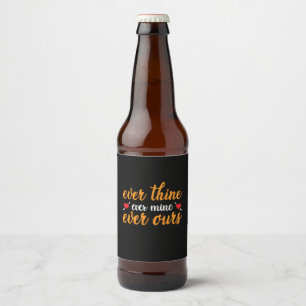 Wedding Ever Thine Ever Mine Ever Ours Beer Bottle Label