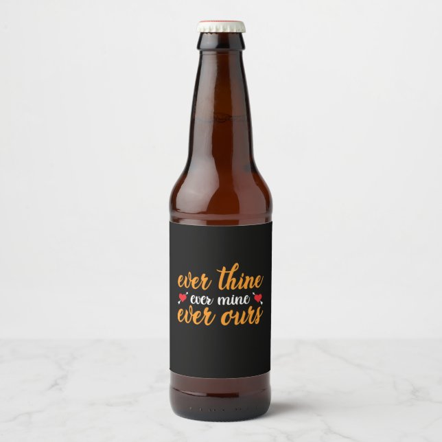 Wedding Ever Thine Ever Mine Ever Ours Beer Bottle Label (Front)