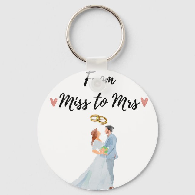Wedding From Miss to Mrs keychain, Wedding gift Key Ring (Front)