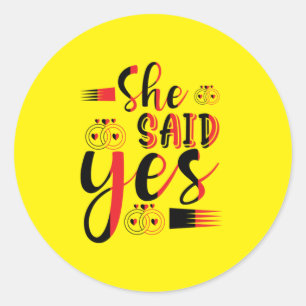 Wedding Gift She Said Yes Classic Round Sticker